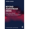 Beyond Mainstream Media: Alternative Media and the Future of Journalism