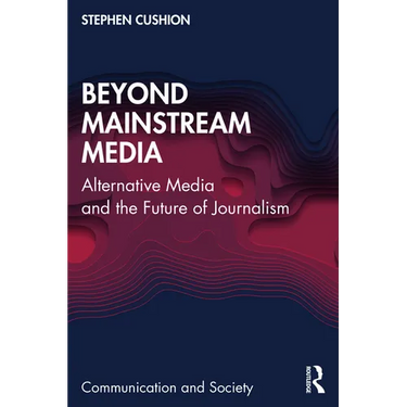 Beyond Mainstream Media: Alternative Media and the Future of Journalism