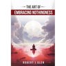 The Art of Embracing Nothingness
