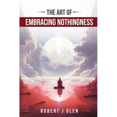 The Art of Embracing Nothingness