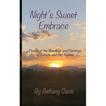 Night's Sweet Embrace: Poems of the Meetings and Partings of Celeste and Her Sophia