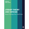 Literary Theory and Criticism: Recent Writings from South Asia