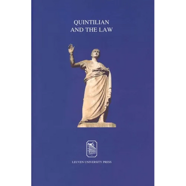 Quintilian and the Law: The Art of Persuasion in Law and Politics