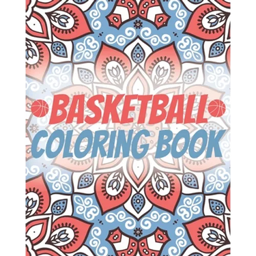 Basketball Coloring Book: Laugh Love Motivational and Inspirational Sayings Coloring Book for Adults (Basketball Lovers)