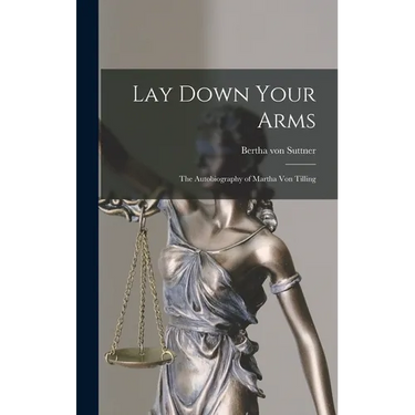 Lay Down Your Arms: The Autobiography of Martha von Tilling
