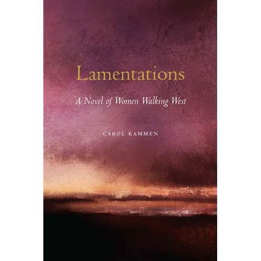 Lamentations: A Novel of Women Walking West