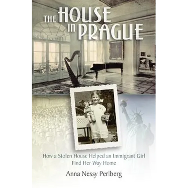 The House in Prague: How a Stolen House Helped an Immigrant Girl Find Her Way Home