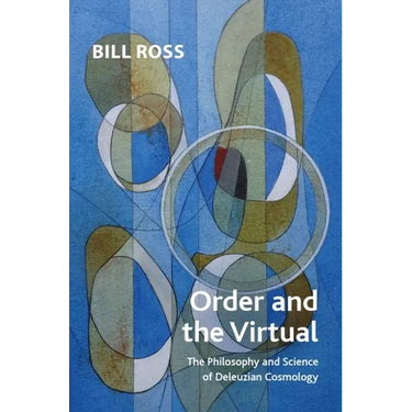 Order and the Virtual: The Philosophy and Science of Deleuzian Cosmology