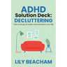 ADHD Solution Deck: Decluttering