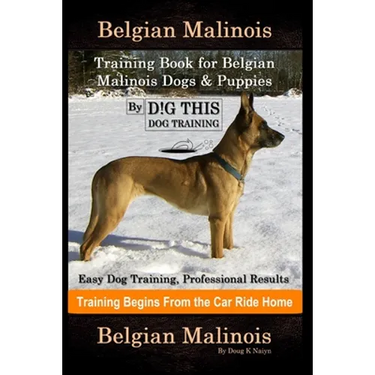 Belgian Malinois Training Book for Belgian Malinois Dogs & Puppies By D!G THIS DOG Training, Easy Dog Training, Professional Results, Training Begins
