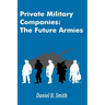 Private Military Companies: The Future Armies