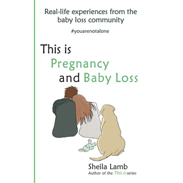 This is Pregnancy and Baby Loss: Real-life experiences from the baby loss community