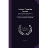 Letters From the Levant: Containing Views of the State of Society, Manners, Opinions and Commerce in Greece and Several of the Principal Island