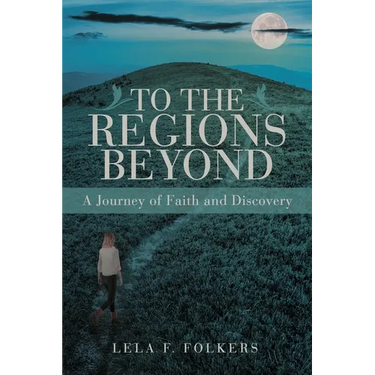 To the Regions Beyond: A Journey of Faith and Discovery