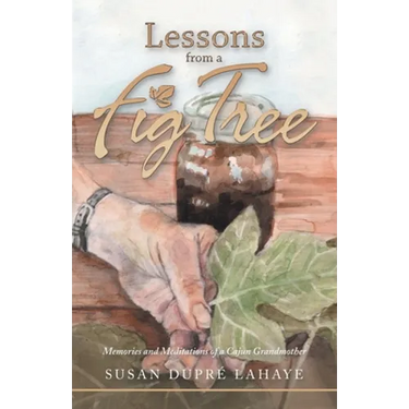 Lessons from a Fig Tree: Memories and Meditations from a Cajun Grandmother