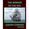 THE MIRROR OF THE SEA JOSEPH CONRAD Large Print: Large Print
