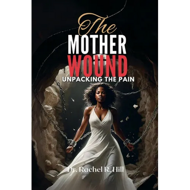 The Mother Wound: Unpacking the Pain