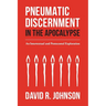 Pneumatic Discernment in the Apocalypse: An Intertextual and Pentecostal Exploration