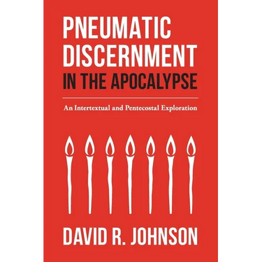 Pneumatic Discernment in the Apocalypse: An Intertextual and Pentecostal Exploration
