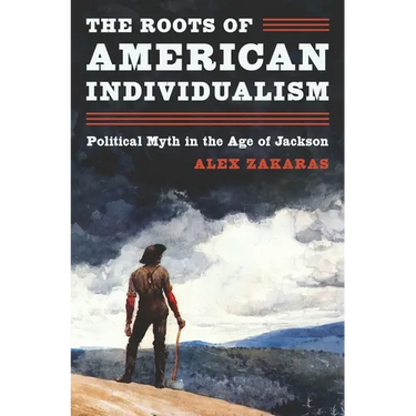 The Roots of American Individualism: Political Myth in the Age of Jackson