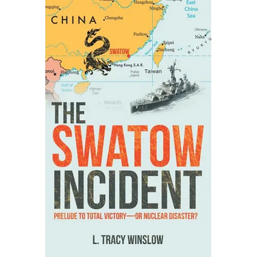 The Swatow Incident: Prelude to Total Victory-Or Nuclear Disaster?