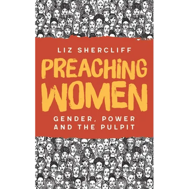 Preaching Women: Gender, Power and the Pulpit