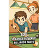 101 Strange But True Billiards Facts: Incredible and Surprising Events