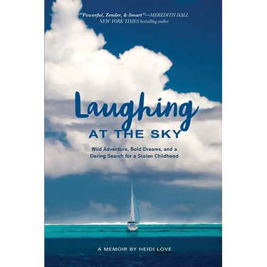 Laughing at the Sky: Wild Adventure, Bold Dreams, and a Daring Search for a Stolen Childhood