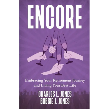 Encore: Embracing Your Retirement Journey and Living Your Best Life