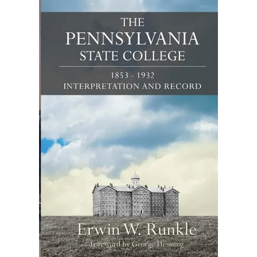 The Pennsylvania State College 1853-1932: Interpretation and Record