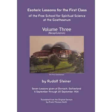 Esoteric Lessons for the First Class of the Free School for Spiritual Science at the Goetheanum