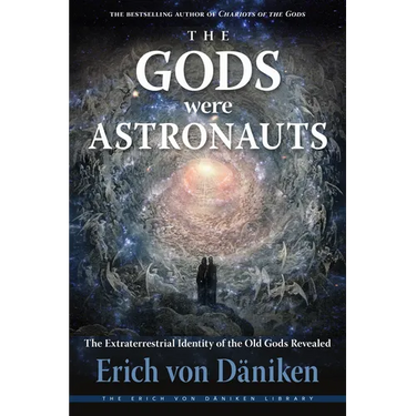 The Gods Were Astronauts: The Extraterrestrial Identity of the Old Gods Revealed