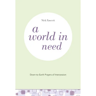 A World in Need: Down-To-Earth Prayers of Intercession