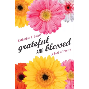 grateful AND blessed: A Book of Poetry