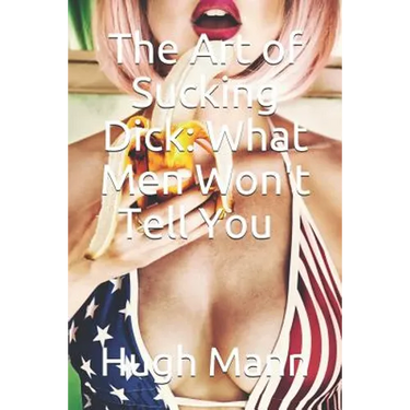 The Art of Sucking Dick: What Men Won't Tell You