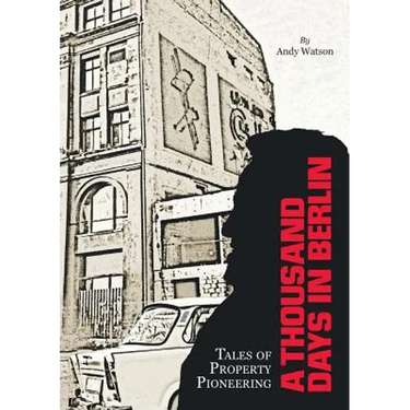 A Thousand Days in Berlin: Tales of Property Pioneering