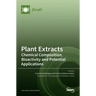 Plant Extracts: Chemical Composition, Bioactivity and Potential Applications