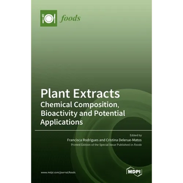 Plant Extracts: Chemical Composition, Bioactivity and Potential Applications