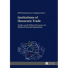 Institutions of Hanseatic Trade: Studies on the Political Economy of a Medieval Network Organisation
