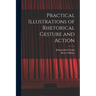 Practical Illustrations of Rhetorical Gesture and Action