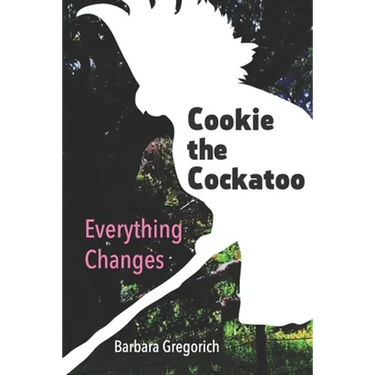 Cookie the Cockatoo: Everything Changes