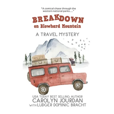 Breakdown on Blowhard Mountain: A Travel Mystery: A Comical Chase Through the Western National Parks