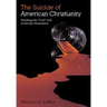 The Suicide of American Christianity: Drinking the "Cool"-Aid of Secular Humanism