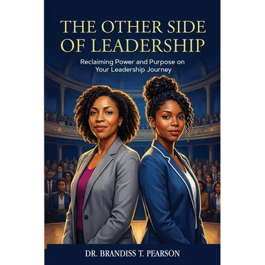 The Other Side of Leadership: Reclaiming Power and Purpose on Your Leadership Journey