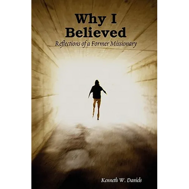 Why I Believed: Reflections of a Former Missionary
