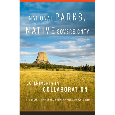 National Parks, Native Sovereignty: Experiments in Collaboration Volume 7