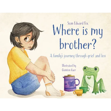 Where Is My Brother?: A family's journey through grief and loss