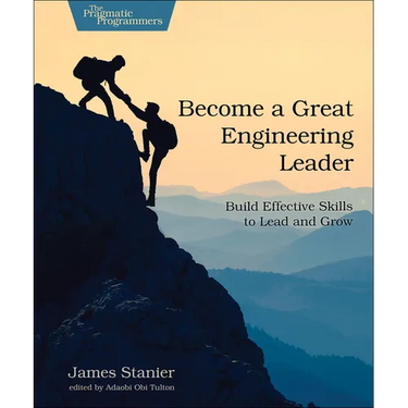Become a Great Engineering Leader: Build Effective Skills to Lead and Grow
