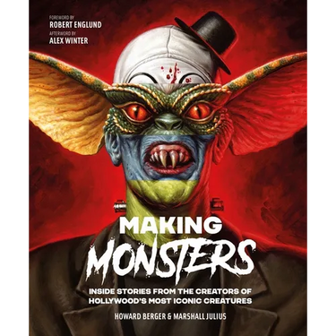 Making Monsters: Inside Stories from the Creators of Hollywood's Most Iconic Creatures