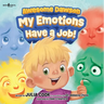 Awesome Dawson: My Emotions Have a Job!: Volume 3